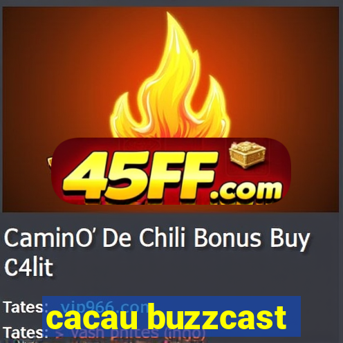 cacau buzzcast